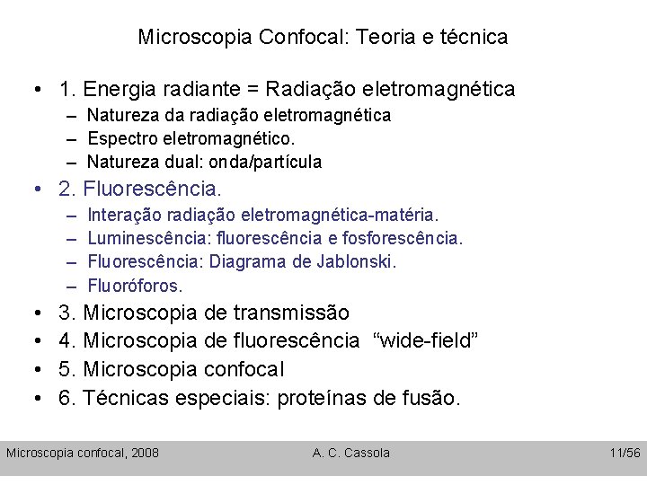 Microscopia Confocal: Teoria e técnica • 1. Energia radiante = Radiação eletromagnética – Natureza