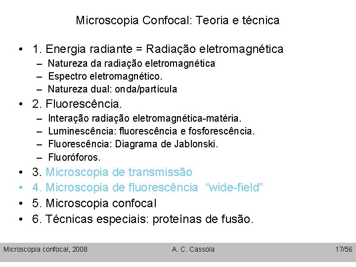 Microscopia Confocal: Teoria e técnica • 1. Energia radiante = Radiação eletromagnética – Natureza