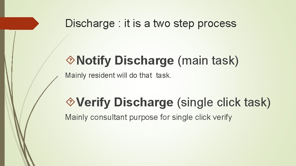 Discharge : it is a two step process Notify Discharge (main task) Mainly resident