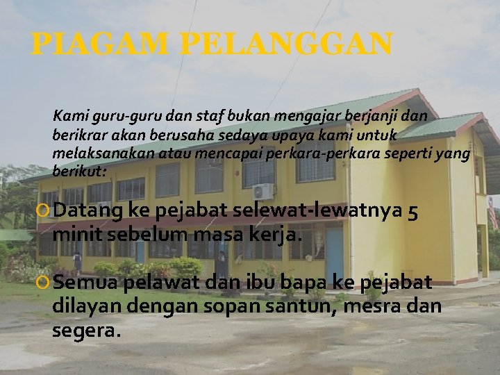 PIAGAM PELANGGAN Kami guru-guru dan staf bukan mengajar berjanji dan berikrar akan berusaha sedaya