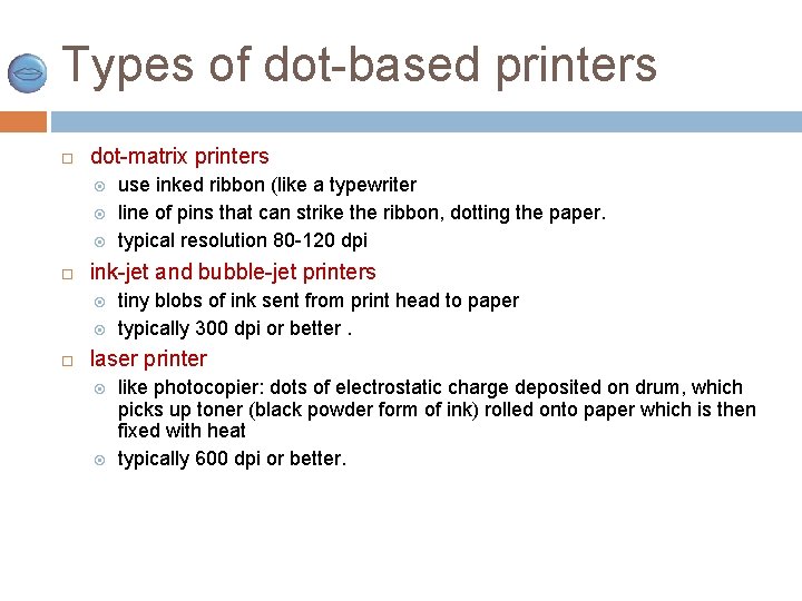 Types of dot-based printers dot-matrix printers ink-jet and bubble-jet printers use inked ribbon (like