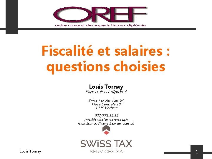 Fiscalité et salaires : questions choisies Louis Tornay Expert fiscal diplômé Swiss Tax Services