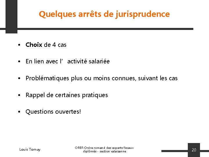 Quelques arrêts de jurisprudence • Choix de 4 cas • En lien avec l’activité