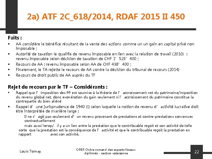 2 a) ATF 2 C_618/2014, RDAF 2015 II 450 Faits : § § §
