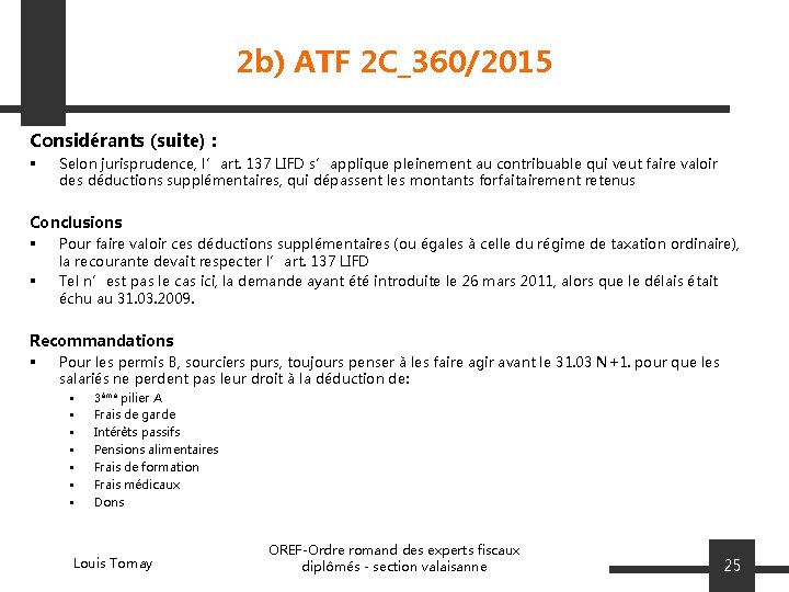 2 b) ATF 2 C_360/2015 Considérants (suite) : § Selon jurisprudence, l’art. 137 LIFD