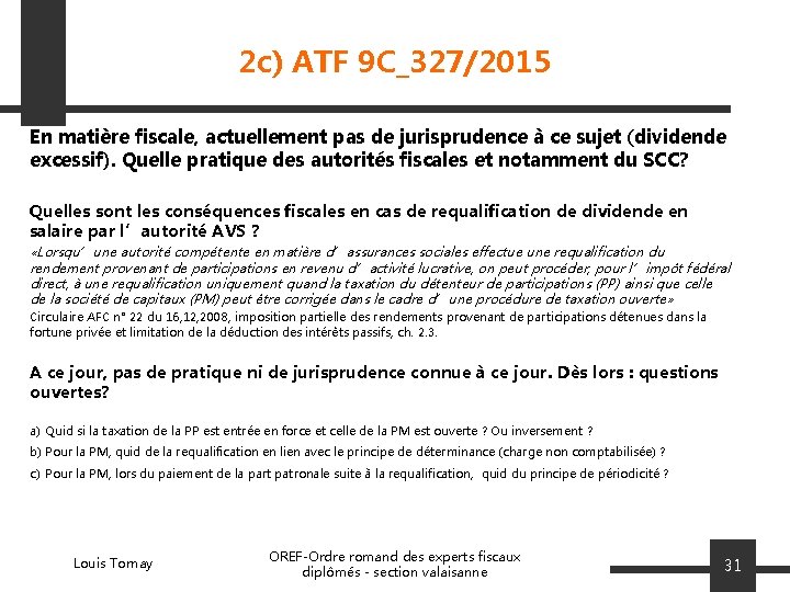 2 c) ATF 9 C_327/2015 En matière fiscale, actuellement pas de jurisprudence à ce
