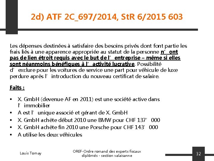 2 d) ATF 2 C_697/2014, St. R 6/2015 603 Les dépenses destinées à satisfaire