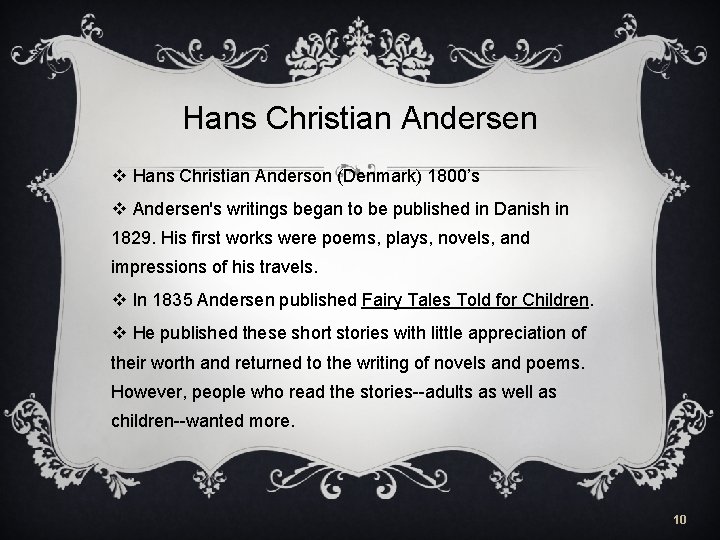 Hans Christian Andersen v Hans Christian Anderson (Denmark) 1800’s v Andersen's writings began to