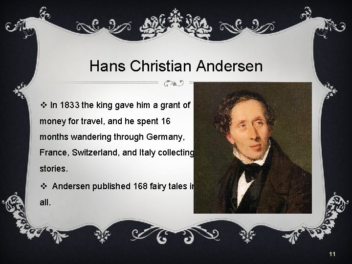 Hans Christian Andersen v In 1833 the king gave him a grant of money