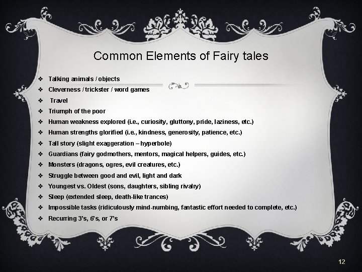 Common Elements of Fairy tales v Talking animals / objects v Cleverness / trickster