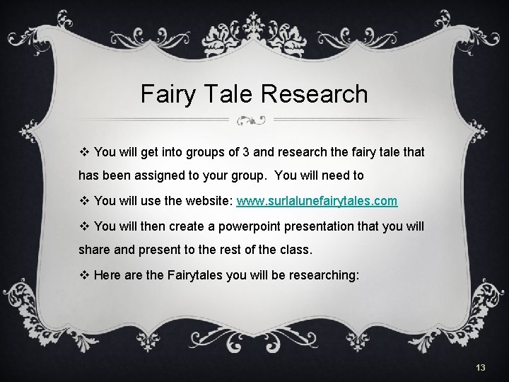 Fairy Tale Research v You will get into groups of 3 and research the