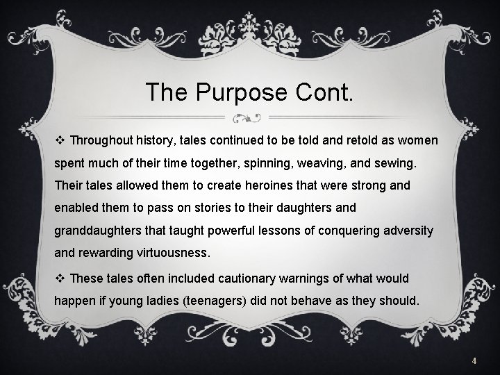 The Purpose Cont. v Throughout history, tales continued to be told and retold as