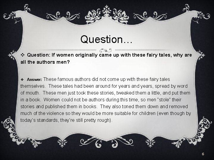 Question… v Question: If women originally came up with these fairy tales, why are