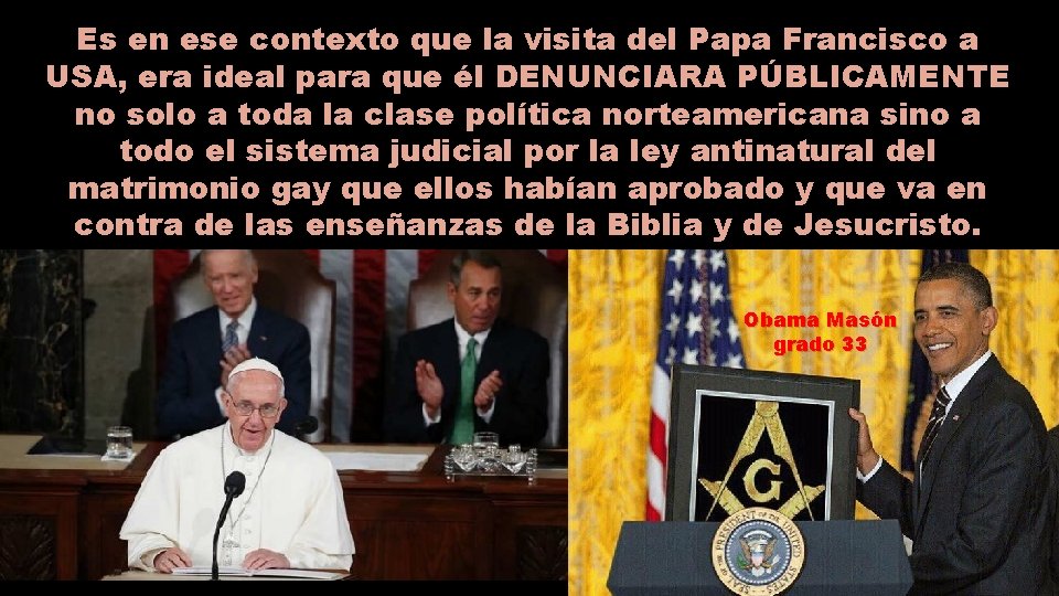 Es en ese contexto que la visita del Papa Francisco a USA, era ideal