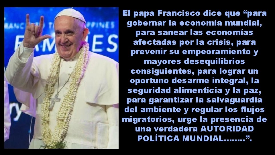 El papa Francisco dice que “para gobernar la economía mundial, para sanear las economías