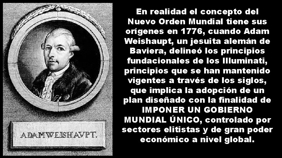 En realidad el concepto del Nuevo Orden Mundial tiene sus orígenes en 1776, cuando