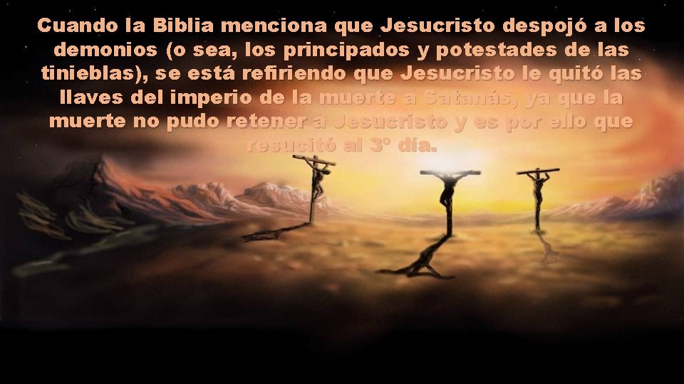 Cuando la Biblia menciona que Jesucristo despojó a los demonios (o sea, los principados