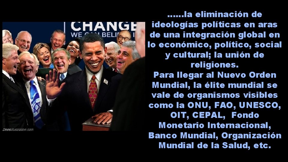 ……la eliminación de ideologías políticas en aras de una integración global en lo económico,