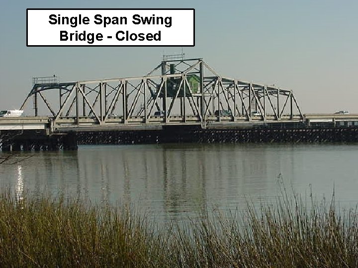 Single Span Swing Bridge - Closed 