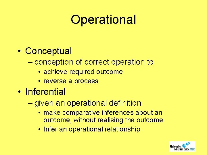 Operational • Conceptual – conception of correct operation to • achieve required outcome •