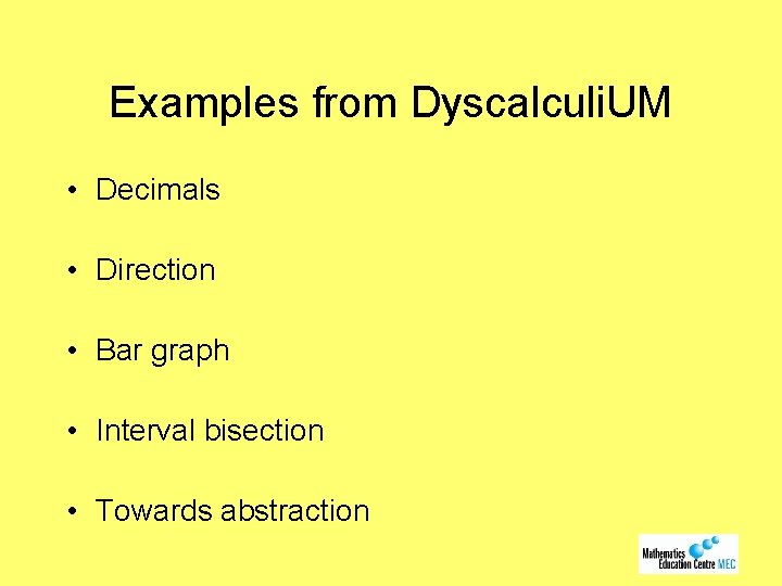 Examples from Dyscalculi. UM • Decimals • Direction • Bar graph • Interval bisection