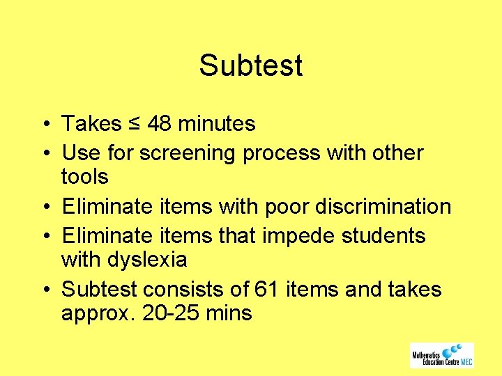 Subtest • Takes ≤ 48 minutes • Use for screening process with other tools