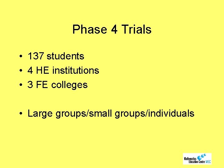 Phase 4 Trials • 137 students • 4 HE institutions • 3 FE colleges