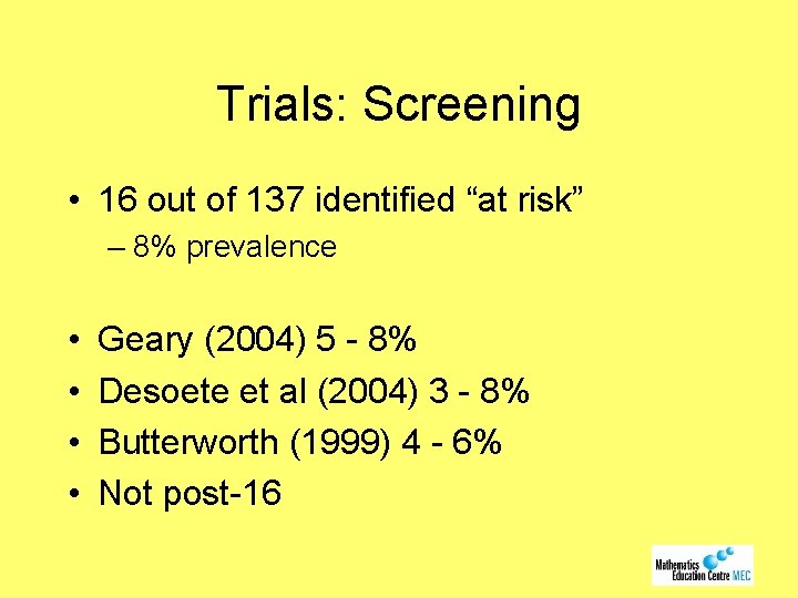 Trials: Screening • 16 out of 137 identified “at risk” – 8% prevalence •