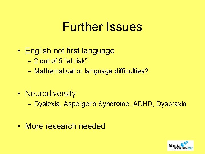Further Issues • English not first language – 2 out of 5 “at risk”