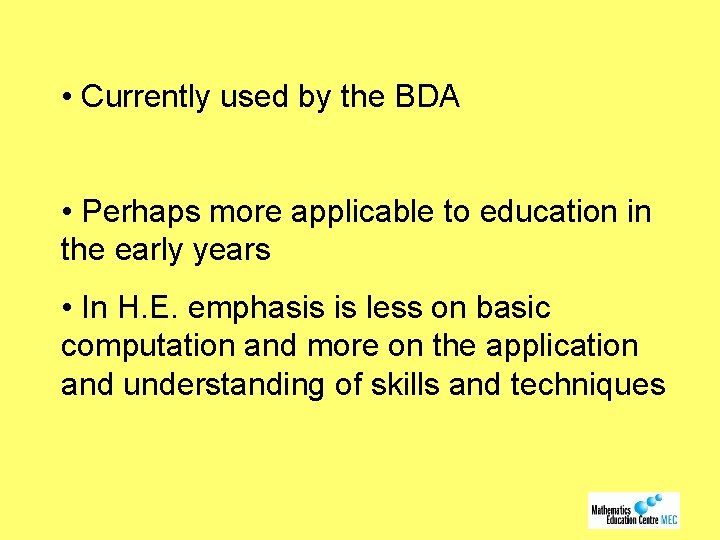  • Currently used by the BDA • Perhaps more applicable to education in