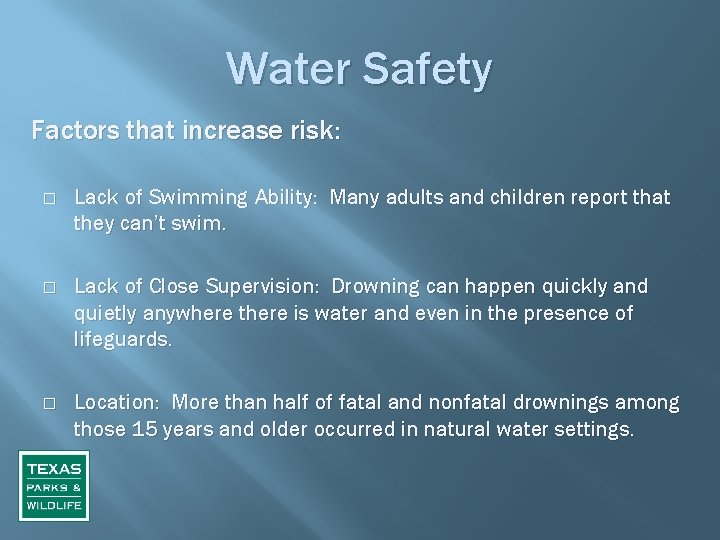 Water Safety Factors that increase risk: � � � Lack of Swimming Ability: Many