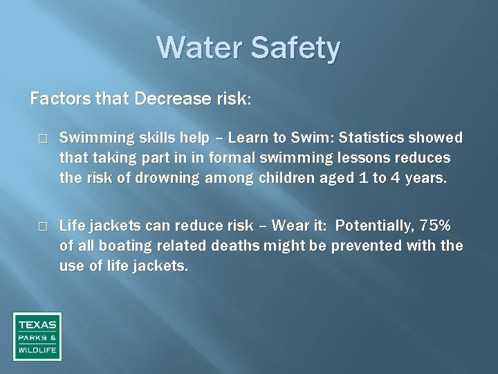 Water Safety Factors that Decrease risk: � � Swimming skills help – Learn to