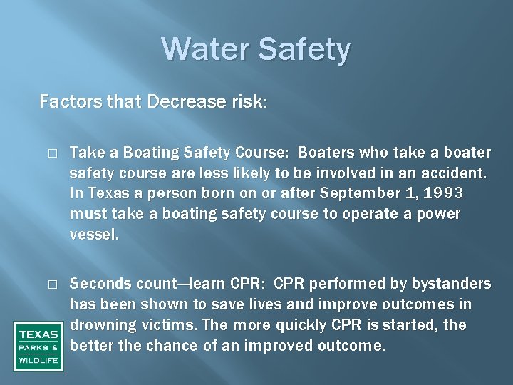 Water Safety Factors that Decrease risk: � � Take a Boating Safety Course: Boaters