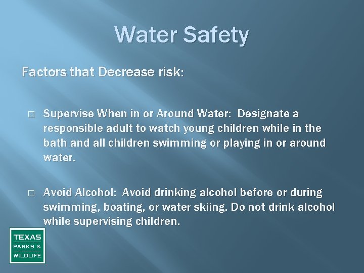 Water Safety Factors that Decrease risk: � � Supervise When in or Around Water: