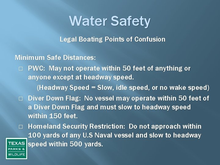 Water Safety Legal Boating Points of Confusion Minimum Safe Distances: � PWC: May not