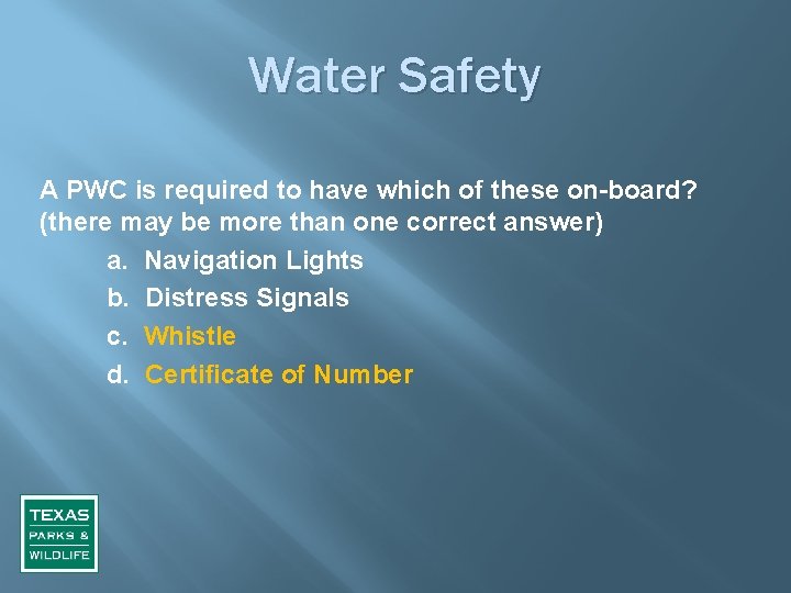 Water Safety A PWC is required to have which of these on-board? (there may