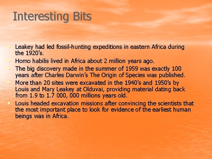 Interesting Bits • Leakey had led fossil-hunting expeditions in eastern Africa during • •