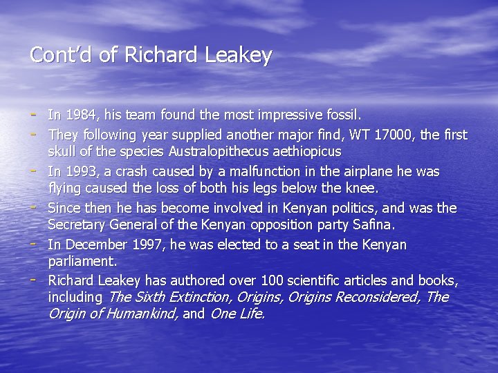 Cont’d of Richard Leakey - In 1984, his team found the most impressive fossil.