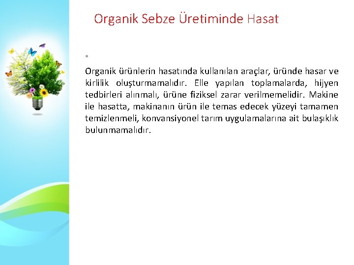 Organik Sebze Üretiminde Hasat • Organik ürünlerin hasatında kullanılan araçlar, üründe hasar ve kirlilik