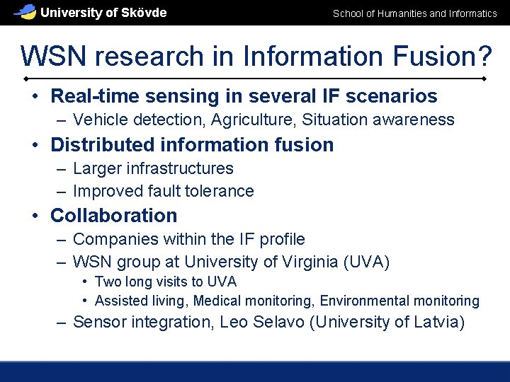 University of Skövde School of Humanities and Informatics WSN research in Information Fusion? •