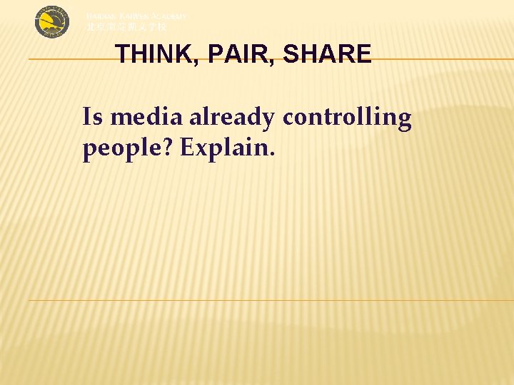THINK, PAIR, SHARE Is media already controlling people? Explain. 