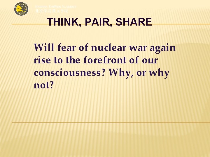 THINK, PAIR, SHARE Will fear of nuclear war again rise to the forefront of