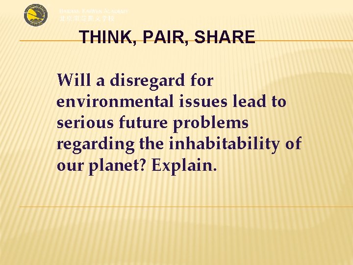 THINK, PAIR, SHARE Will a disregard for environmental issues lead to serious future problems