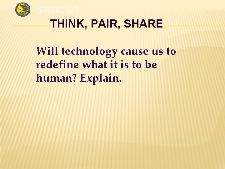 THINK, PAIR, SHARE Will technology cause us to redefine what it is to be