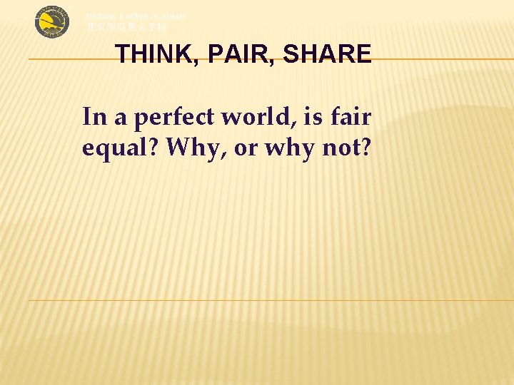 THINK, PAIR, SHARE In a perfect world, is fair equal? Why, or why not?
