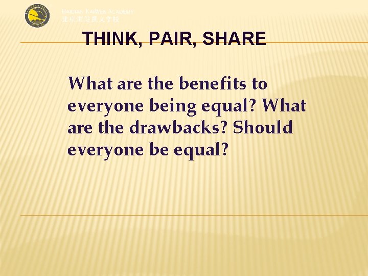 THINK, PAIR, SHARE What are the benefits to everyone being equal? What are the