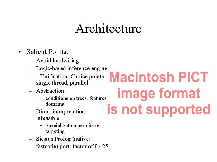 Architecture • Salient Points: – Avoid hardwiring – Logic-based inference engine: – Unification. Choice