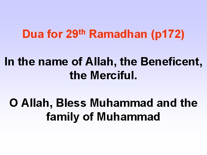 Dua for 29 th Ramadhan (p 172) In the name of Allah, the Beneficent,