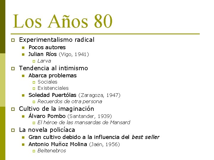 Los Años 80 p Experimentalismo radical n n Pocos autores Julian Ríos (Vigo, 1941)