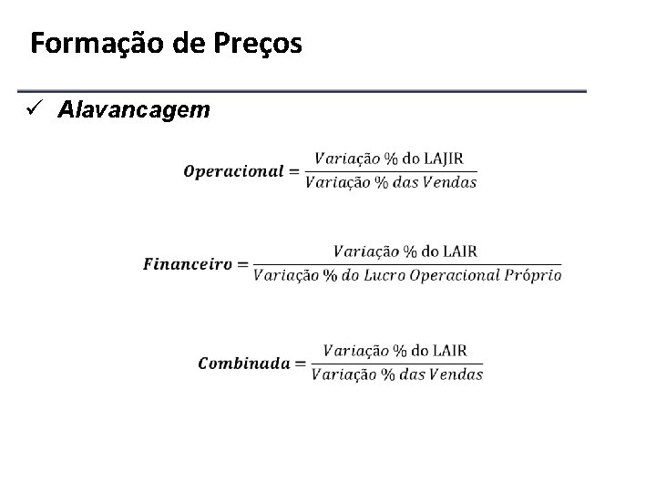 Formação de Preços ü Alavancagem 